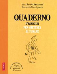 Quaderno d'esercizi per smettere di fumare - Charaf Abdessemed - Libro Vallardi A. 2011 | Libraccio.it