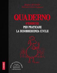 Quaderno d'esercizi per praticare la disobbedienza civile - Jacques de Coulon - Libro Vallardi A. 2011 | Libraccio.it