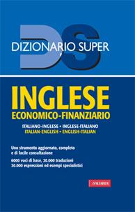 Inglese economico-finanziario. Italiano-inglese, inglese-italiano. Ediz. bilingue  - Libro Vallardi A. 2012, Dizionario Super | Libraccio.it
