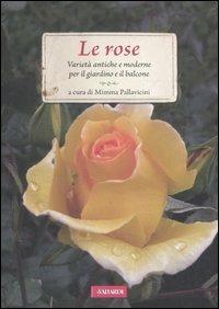 Le rose. Varietà antiche e moderne per il giardino e il balcone  - Libro Vallardi A. 2012, Passione verde | Libraccio.it