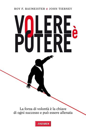 Volere è potere. La forza di volontà è la chiave di ogni successo e può essere allenata - Roy F. Baumeister, John Tierney - Libro Vallardi A. 2012, Risposte | Libraccio.it