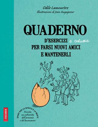 Quaderno d'esercizi e astuzie per farsi nuovi amici e mantenerli - Odile Lamourère - Libro Vallardi A. 2012 | Libraccio.it