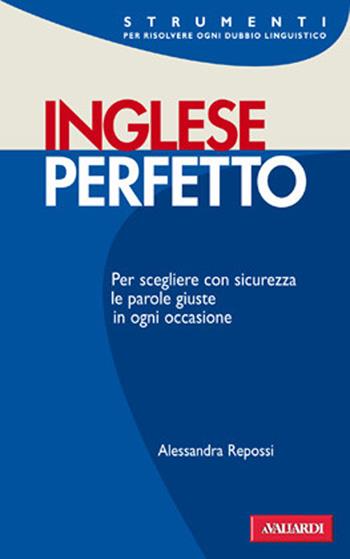Inglese perfetto. Ediz. bilingue - Alessandra Repossi - Libro Vallardi A. 2012, Strumenti | Libraccio.it