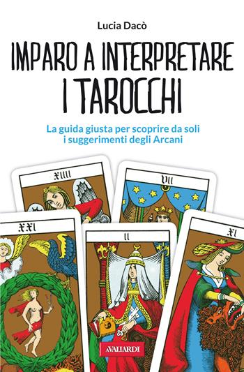 Imparo a interpretare i tarocchi. La guida per scoprire da soli i suggerimenti degli Arcani - Lucia Dacò - Libro Vallardi A. 2012, Risposte | Libraccio.it