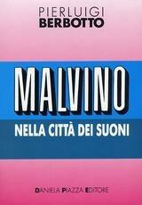 Malvino nella città dei suoni - P. Luigi Berbotto - Libro Daniela Piazza Editore 1991, Narrativa | Libraccio.it