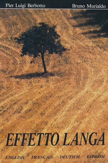 Effetto Langa. Luci incanti emozioni. Ediz. italiana - P. Luigi Berbotto, Bruno Murialdo - Libro Daniela Piazza Editore 2007, Un certo sguardo | Libraccio.it
