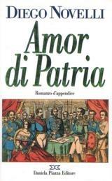 Amor di patria - Diego Novelli - Libro Daniela Piazza Editore 1998, Narrativa | Libraccio.it