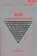 SOS. Sesso oltre sessanta - Giovanni Sesia, Federico Veglio - Libro Daniela Piazza Editore 2005 | Libraccio.it