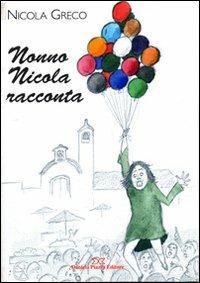 Nonno Nicola racconta - Nicola Greco - Libro Daniela Piazza Editore 2005 | Libraccio.it