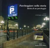 Parcheggiare nella storia. Storia di un parcheggio