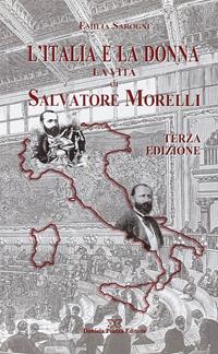 L'Italia e la donna. La vita di Salvatore Morelli - Emilia Sarogni - Libro Daniela Piazza Editore 2007 | Libraccio.it