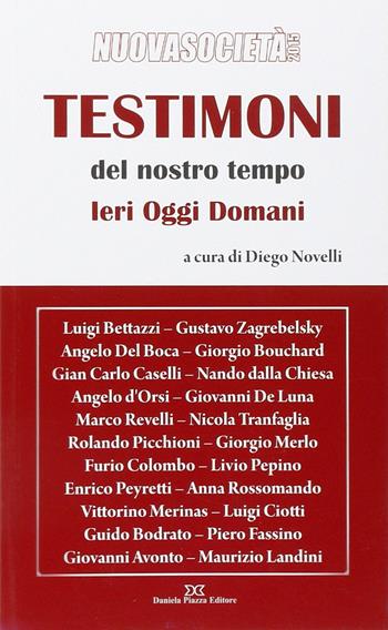 Testimoni del nostro tempo. Ieri oggi domani - Diego Novelli - Libro Daniela Piazza Editore 2015 | Libraccio.it