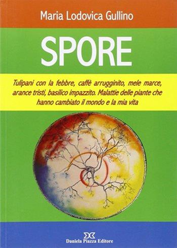 Spore - Maria Lodovica Gullino - Libro Daniela Piazza Editore 2014 | Libraccio.it