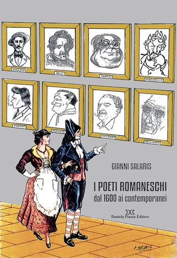 Poeti romaneschi. Dal 1600 ai contemporanei - Gianni Salaris - Libro Daniela Piazza Editore 2017 | Libraccio.it