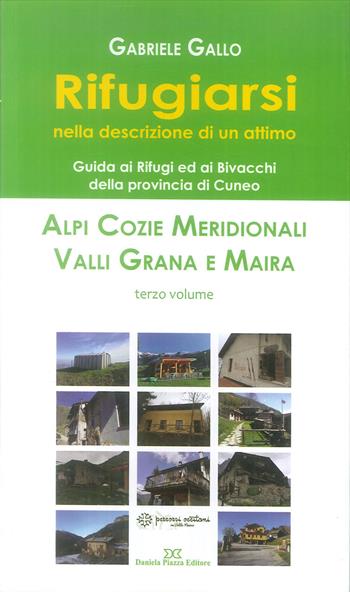 Rifugiarsi. Vol. 3: Alpi Cozie Meridionali, Valli Grana e Maira - Gabriele Gallo - Libro Daniela Piazza Editore 2017 | Libraccio.it