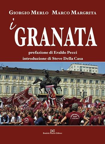 I Granata - Giorgio Merlo, Marco Magrita - Libro Daniela Piazza Editore 2019 | Libraccio.it