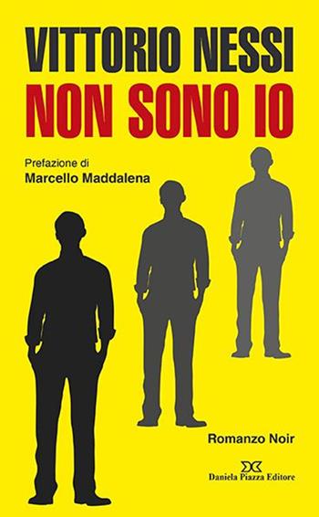 Non sono io - Vittorio Nessi - Libro Daniela Piazza Editore 2019 | Libraccio.it