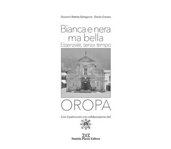 Oropa. Bianca e nera ma bella. Essenziale, senza tempo. Ediz. illustrata - Giovanni Battista Delsignore, Danilo Craveira - Libro Daniela Piazza Editore 2020 | Libraccio.it