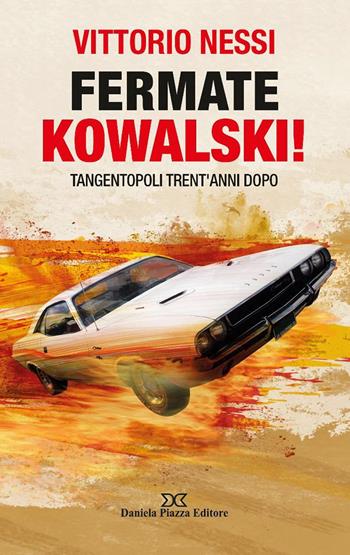 Fermate Kowalsky! Tangentopoli trent'anni dopo - Vittorio Nessi - Libro Daniela Piazza Editore 2022 | Libraccio.it