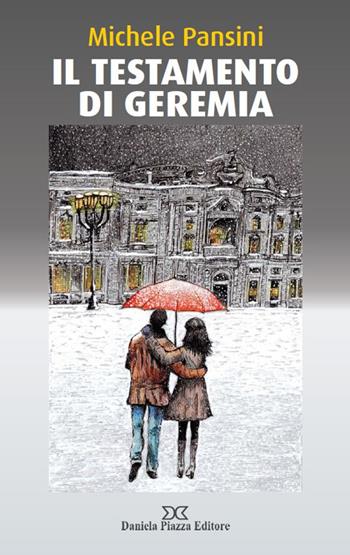Il testamento di Geremia - Michele Pansini - Libro Daniela Piazza Editore 2022 | Libraccio.it