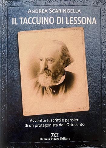 Il taccuino di Lessona. Avventure, scritti e pensieri di un protagonista dell'Ottocento - Andrea Scaringella - Libro Daniela Piazza Editore 2023 | Libraccio.it