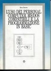 L' uso dei personal computer MS/DOS compatibili e la programmazione in Basic