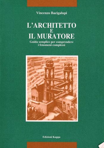 L' architetto e il muratore - Vincenzo Bacigalupi - Libro Kappa 1999, Manuali | Libraccio.it