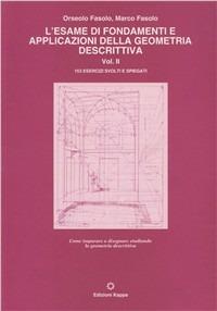 L' esame di fondamenti e applicazioni della geometria descrittiva. 153 esercizi svolti e spiegati. Vol. 2 - Orseolo Fasolo, Marco Fasolo - Libro Kappa 1995 | Libraccio.it