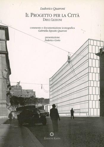 Il progetto per la città. Dieci lezioni - Ludovico Quaroni - Libro Kappa 1996 | Libraccio.it