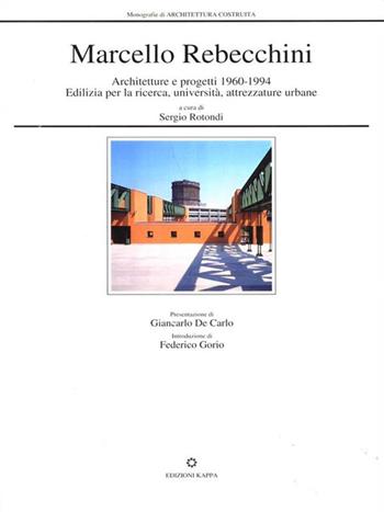 Marcello Rebecchini. Architetture e progetti (1960-1994)  - Libro Kappa 1997, Architettura costruita.Monografie | Libraccio.it