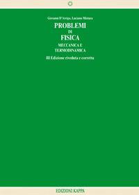 Problemi di fisica. Meccanica e termodinamica - Giovanni D'Arrigo, Luciano Mistura - Libro Kappa 1997 | Libraccio.it