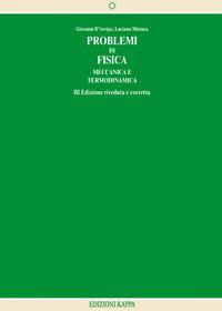 Problemi di fisica. Meccanica e termodinamica - Giovanni D'Arrigo, Luciano Mistura - Libro Kappa 1997 | Libraccio.it