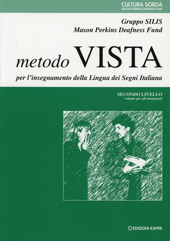 Metodo vista per l'insegnamento della lingua dei segni italiana. Per l'insegnante. 2º livello. Con DVD  - Libro Kappa 2000, Cultura sorda | Libraccio.it