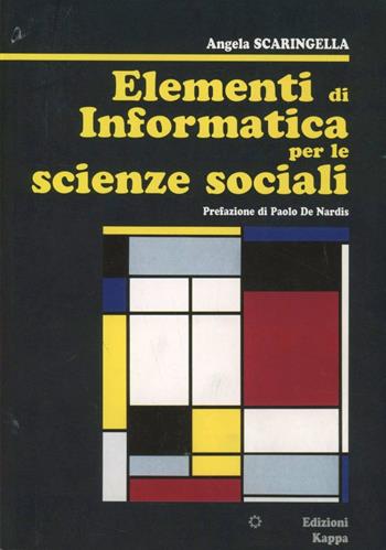 Elementi di informatica per le scienze sociali - Angela Scaringella - Libro Kappa 2002 | Libraccio.it