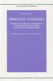 Sessualità alter-abili. Indagine sulle influenze socioambientali nello sviluppo della sessualità di persone con disabilità in Italia