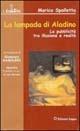 La lampada di Aladino. La pubblicità tra illusione e realtà - Marica Spalletta - Libro Kappa 2003, I galaxini | Libraccio.it