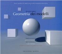 Geometria dei modelli. Rappresentazione grafica e informatica per l'architettura e per il design. Con CD-ROM - Riccardo Migliari - Libro Kappa 2003 | Libraccio.it