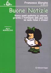 Buone notizie. Ricerca quantitativa e qualitativa su selezione, gerarchia e trattamento delle good news nei media italiani e stranieri