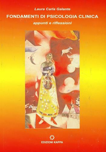 Fondamenti di psicologia clinica - Laura C. Galante - Libro Kappa 2006 | Libraccio.it