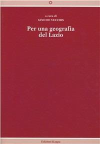 Per una geografia del Lazio  - Libro Kappa 2007 | Libraccio.it