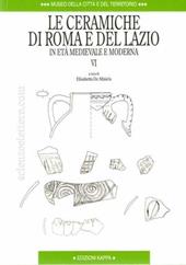 Le ceramiche di Roma e del Lazio in età medievale e moderna. Vol. 6