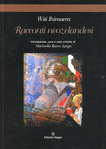 Racconti neozelandesi - Witi Ihimaera - Libro Kappa 2008 | Libraccio.it