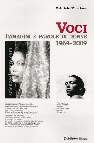 Voci. Immagini e parole di donne (1964-2009) - Gabriele Morrione - Libro Kappa 2009 | Libraccio.it