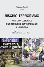Rischio terrorismo. Anatomia culturale di un fenomeno contemporaneo: il jihadismo