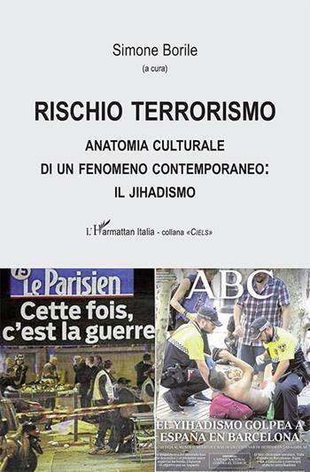 Rischio terrorismo. Anatomia culturale di un fenomeno contemporaneo: il jihadismo  - Libro L'Harmattan Italia 2018, Ciels | Libraccio.it