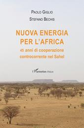 Nuova energia per l'Africa. 45 anni di cooperazione controcorrente nel Sahel