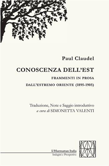 Conoscenza dell'Est. Frammenti in prosa dall'Estremo Oriente (1895-1905) - Paul Claudel - Libro L'Harmattan Italia 2021, Indagini e prospettive | Libraccio.it