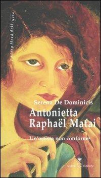Antonietta Raphaël Mafai. Un'artista non conforme - Serena De Dominicis - Libro Selene 2006, L'altra metà dell'arte | Libraccio.it