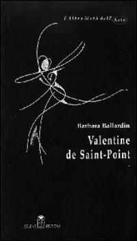 Valentine de Saint-Point - Barbara Ballardin - Libro Selene 2007, L'altra metà dell'arte | Libraccio.it