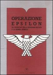 Operazione Epsilon. Gli scienziati della Germania nazista e la bomba atomica